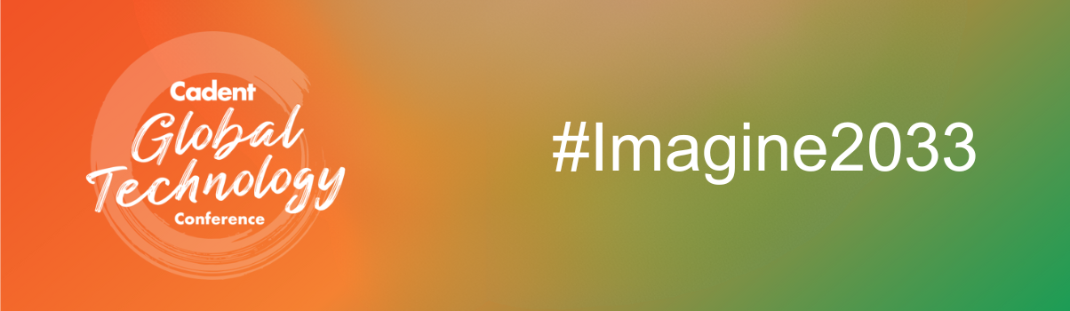 Orange and green gradient background with white text: "Cadent Global Technology Conference" and "#Imagine2033" in bold. Energetic and futuristic tone.
